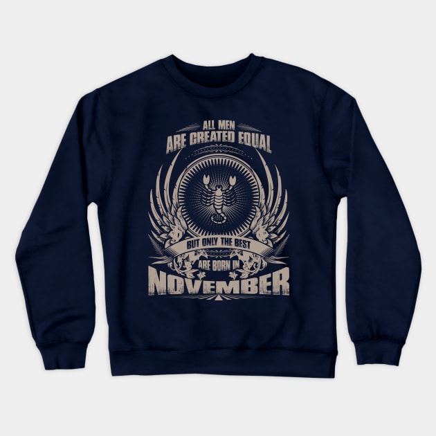 All Men are created equal, but only The best are born in November - Scorpio Crewneck Sweatshirt by variantees